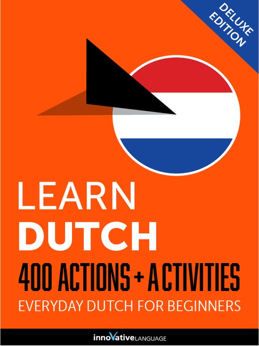 Title details for Learn Dutch: 400 Actions + Activities by Innovative Language Learning, LLC - Available